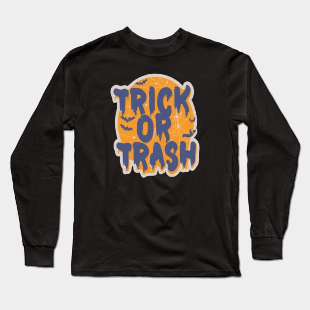 Trick Or Trash Long Sleeve T-Shirt by ArtfulDesign